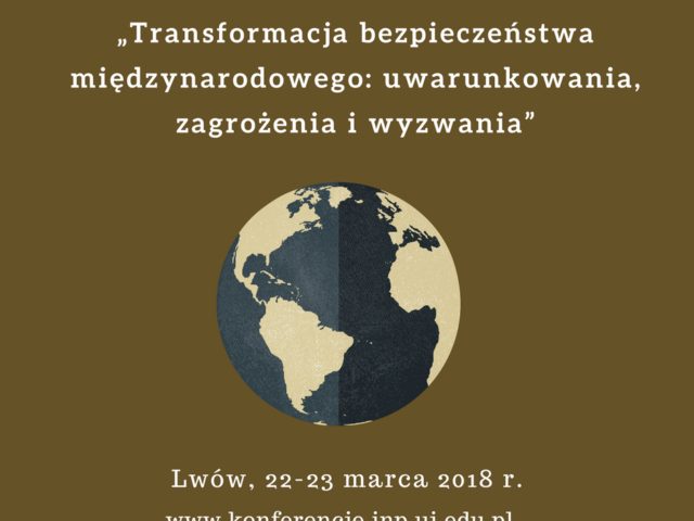 Konferencja „Transformacja bezpieczeństwa międzynarodowego: uwarunkowania, zagrożenia i wyzwania”