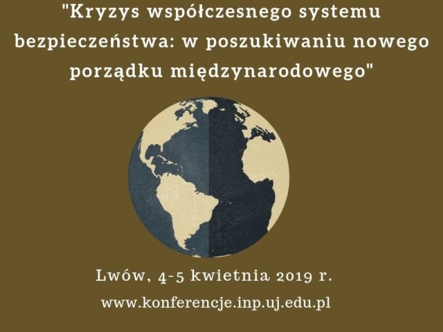 Międzynarodowa konferencja naukowa – Kryzys współczesnego systemu bezpieczeństwa: w poszukiwaniu nowego porządku międzynarodowego