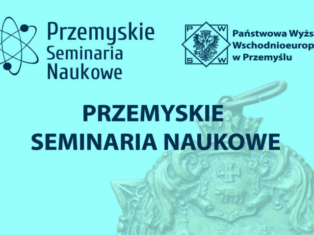 Zapraszamy na Przemyskie Seminaria Naukowe