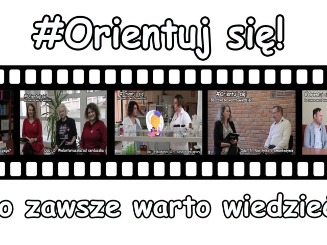 Orientuj się! Bo zawsze warto wiedzieć – nowa seria na kanale YouTube