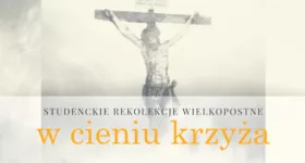 Zapraszamy na Akademickie Rekolekcje Studenckie