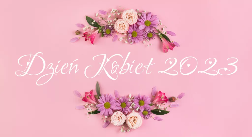 DZIEŃ KOBIET – składamy serdeczne życzenia!
