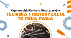 Ogólnopolski Konkurs Motoryzacyjny „Technika i motoryzacja to moja pasja”