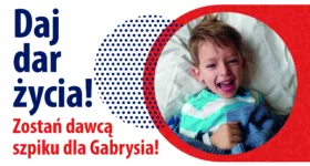 Daj dar życia! Zostań dawcą szpiku dla Gabrysia!