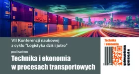 VII konferencja naukowa z cyklu „Logistyka dziś i jutro” – zachęcamy do udziału!