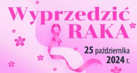 Zapraszamy na akcję profilaktyczną WYPRZEDZIĆ RAKA