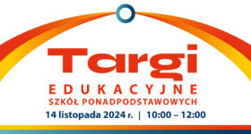 TARGI EDUKACYJNE szkół ponadpodstawowych – zapraszamy 14 listopada!