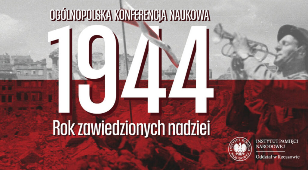 Og&oacute;lnopolska konferencja naukowa &bdquo;1944. Rok zawiedzionych nadziei&rdquo;