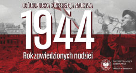 Ogólnopolska konferencja naukowa „1944. Rok zawiedzionych nadziei”