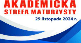 Akademicka Strefa Maturzysty – zapraszamy!
