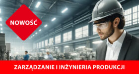 NOWOŚĆ – ZARZĄDZANIE I INŻYNIERIA PRODUKCJI (rekrutacja trwa!)