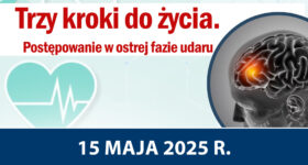 Konferencja „Trzy kroki do życia. Postępowanie w ostrej fazie udaru” – zapraszamy!