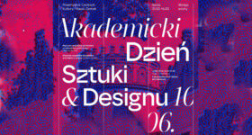 AKADEMICKI DZIEŃ SZTUKI I DESIGNU – zapraszamy!
