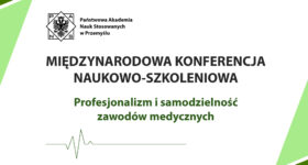MIĘDZYNARODOWA KONFERENCJA NAUKOWO-SZKOLENIOWA „Profesjonalizm i samodzielność zawodów medycznych”