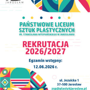 plakat rekrutacyjny Państwowego Liceum Sztuk Plastycznych im. Stanisława Wyspiańskiego w Jarosławiu